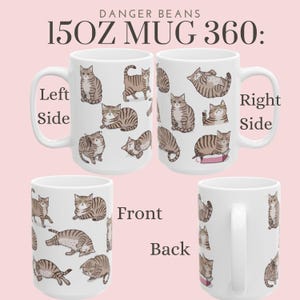 May include: White ceramic mug with a 15oz capacity featuring a repeating pattern of brown tabby cats in various poses. The mug has a handle on the right side. The text "DANGER BEANS 15OZ MUG 360:" is printed on the top of the mug. The mug is shown from four different angles: left side, right side, front, and back.