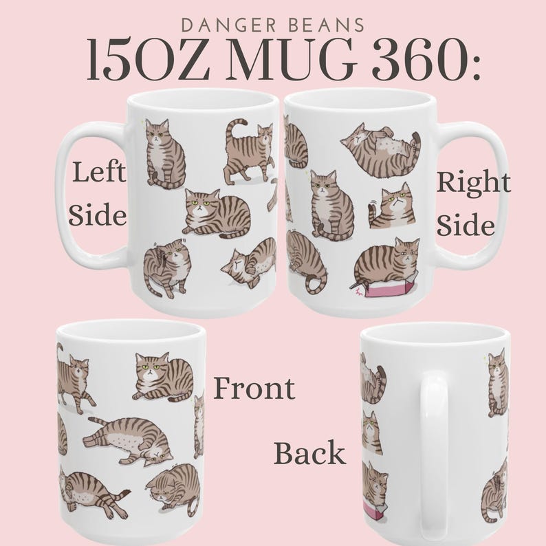May include: White ceramic mug with a 15oz capacity featuring a repeating pattern of brown tabby cats in various poses. The mug has a handle on the right side. The text "DANGER BEANS 15OZ MUG 360:" is printed on the top of the mug. The mug is shown from four different angles: left side, right side, front, and back.