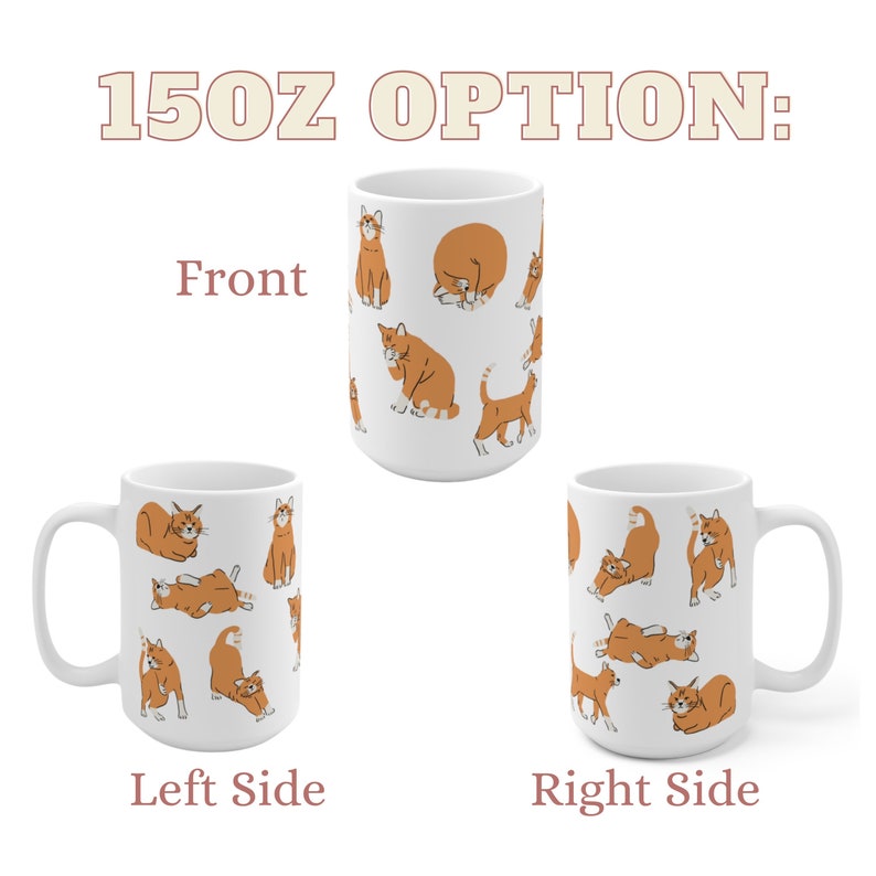 May include: White ceramic mug with a 15oz capacity featuring a repeating pattern of orange cats in various poses. The mug is shown from the front, left side, and right side.