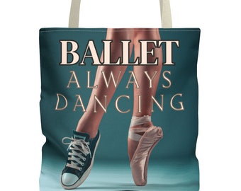Ballet Tote Bag, Ballet Always Dancing Travel Bag, Ballerina Bag Three Sizes, Five Color Handle Choices Ballet Bag