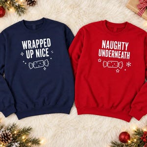 Funny Christmas Jumper, Wrapped Up Nice Naughty Underneath Christmas Sweatshirt, Matching Couples Xmas Gift