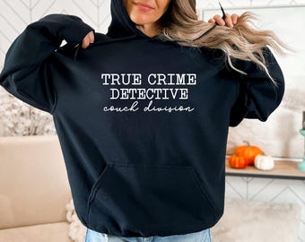 True Crime Hoodie, Couch Detective Slogan, Funny Binge Watch Outfit