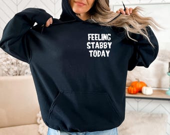 True Crime Hoodie, Feeling Stabby Today Slogan, Funny Dark Humour Top