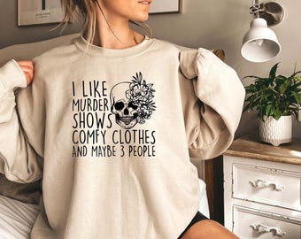 True Crime Sweatshirt – I Like Murder Shows and Comfy Clothes