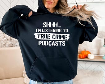 True Crime Podcast Hoodie, Listening Slogan, Crime Fan Outfit