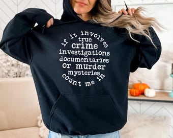 If It Involves True Crime Hoodie, Podcast Fan Outfit, Crime Lover Gift