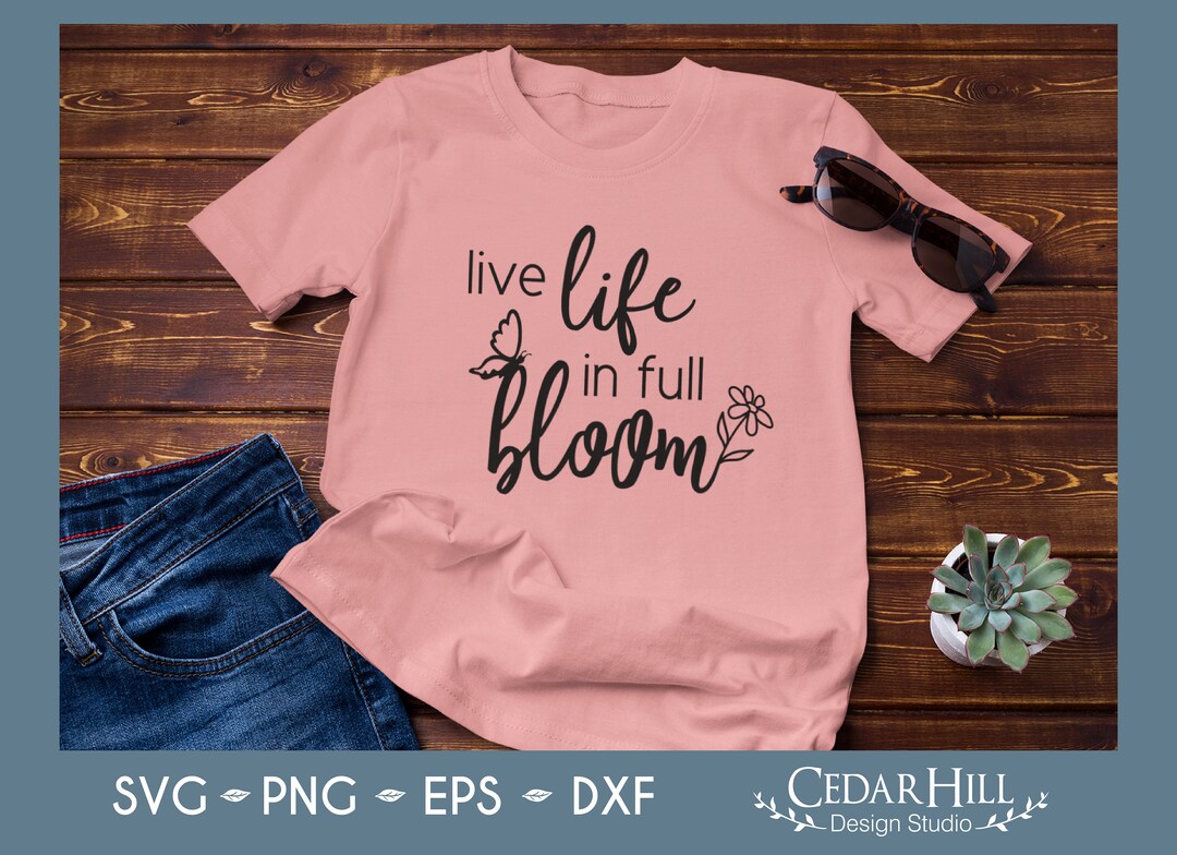 Live Life in Full Bloom Flower SVG: Butterfly Floral Design (digital ...