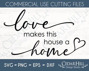 Love Makes This House a Home SVG, Farmhouse, Sign, Dxf, Eps Png, Silhouette, Cricut, Digital Download