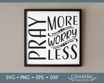 Pray More Worry Less SVG, Faith, Prayer, Christian Dxf, Eps, Png, Silhouette, Digital Download
