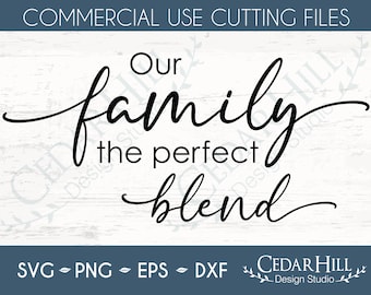 Our Family the Perfect Blend SVG, Farmhouse, Love, Sign, Dxf, Eps Png, Silhouette, Cricut, Digital Download