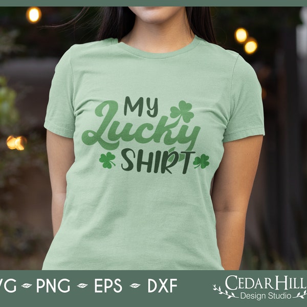 My Lucky Shirt St Patrick's Day SVG, Eps Png, Irish, Shamrock, Green, Silhouette, Cricut, Digital Download