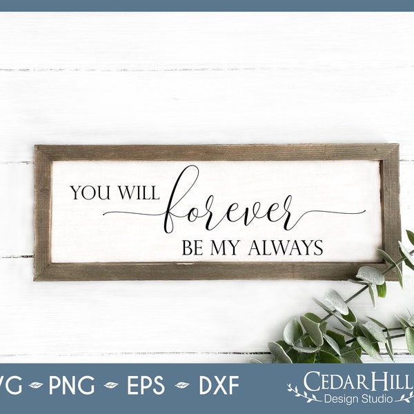 You Will Forever Be My Always SVG, Wedding, Marriage, Couples, Dxf, Eps Png, Silhouette, Cricut, Digital Download, Cut File