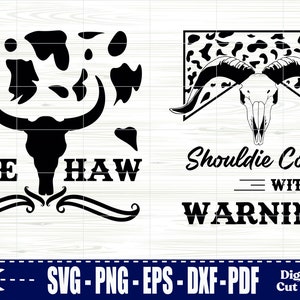 May include: Black and white digital cut file featuring a bull skull with the text "Yee Haw" and a ram skull with the text "Shouldie Come With A Warning". Includes SVG, PNG, EPS, and DXF formats.
