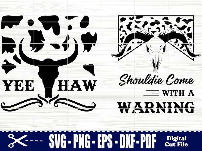 May include: Black and white digital cut file featuring a bull skull with the text "Yee Haw" and a ram skull with the text "Shouldie Come With A Warning". Includes SVG, PNG, EPS, and DXF formats.