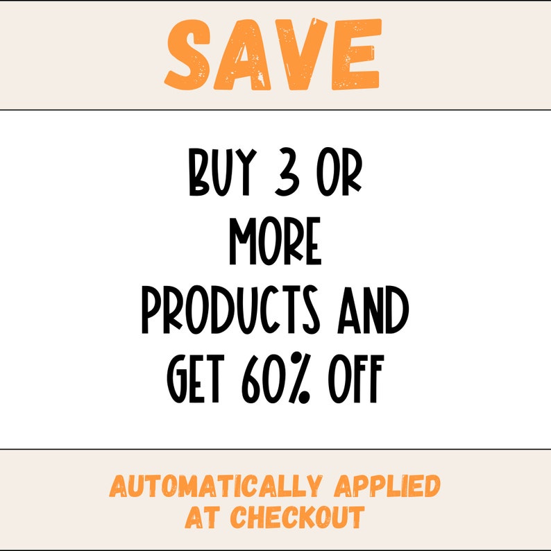 May include: Orange text on a white background reads "SAVE BUY 3 OR MORE PRODUCTS AND GET 60% OFF AUTOMATICALLY APPLIED AT CHECKOUT".