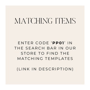 May include: Text on a beige background that reads "MATCHING ITEMS" and "ENTER CODE 'PPO1' IN THE SEARCH BAR IN OUR STORE TO FIND THE MATCHING TEMPLATES (LINK IN DESCRIPTION)"