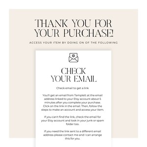 May include: A white background with a beige rectangle containing the text "THANK YOU FOR YOUR PURCHASE!" and "ACCESS YOUR ITEM BY DOING ON OF THE FOLLOWING". Below this is a smaller beige rectangle with a black envelope icon and the text "CHECK YOUR EMAIL" and "Check email to get a link". Below this is a paragraph of text explaining how to access the purchased item.