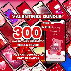May include: A collage of 300 Valentine's Day themed phone backgrounds, reels, and covers. The image features a variety of designs, including hearts, roses, and cartoon bears. The text "VALENTINES BUNDLE" is displayed in large, bold letters at the top of the image. The text "MRR & PLR" is displayed in the upper right corner of the image. The text "Happy Valentine's Day" is displayed in the center of the image. The text "300 VALENTINES AESTHETIC REELS & COVERS" is displayed in the center of the image. The text "INSTANT DOWNLOAD EDIT IN CANVA" is displayed in the center of the image. The text "BY DIGITAL ROBINS" is displayed at the bottom of the image.