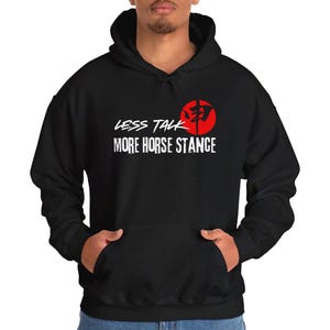 Less Talk More Horse Stance Hoodie, Karate Hoodie, Pullover, Unisex Adult Pullover Hoodie, Kenpo Karate, Martial Arts, Black Belt Gift