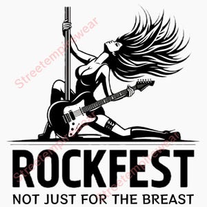 May include: Black and white illustration of a woman playing an electric guitar while holding onto a pole. The text "ROCKFEST NOT JUST FOR THE BREAST" is below the image.