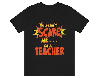 Halloween Teacher T-Shirt You Can’t Scare Me I’m a Teacher tshirt tee teacher gift