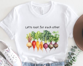 Lets Root For Each Other Shirt,root vegetable shirt,roots for each other shirt,uplifting tshirts,gardening tshirt,Plant lady shirt,