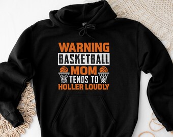 Sudadera con capucha de mamá de baloncesto, sudadera de mamá de baloncesto, camisa de mamá de baloncesto, mamá de baloncesto tiende a gritar en voz alta camiseta, regalo divertido de mamá deportiva