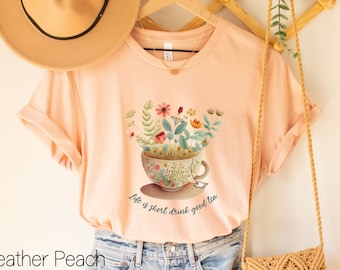 Life is Short Drink Good Tea Shirt,Tea lover T-shirt,Teacup shirt,Gift for her,Floral Teacup Tshirt,Tea Lover Gift,Mothers Day Shirt
