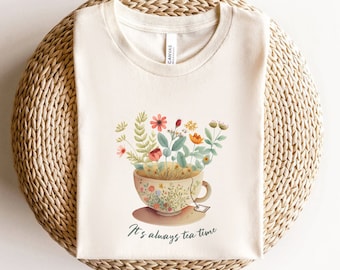 Tea lover T-shirt, Teacup shirt, It's always teatime T-shirt, Gift for her, Cute Flower shirt, Funny Quote shirt, Floral Graphic shirt