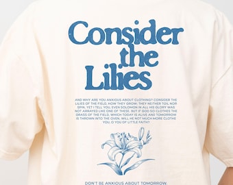 Christian Religious Comfort Color Shirt Consider the Lilies Matthew 6:27-30 Bible Verse T Shirt for Bible Study Gift for Christian Daughter