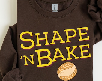 Funny Shape 'N Bake Sourdough Womens Sweatshirt, Sourdough Gifts, Homestead Baking Crewneck, Bread Lover Gift, Gift for Mom, Wake and Bake