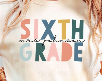 Custom Comfort Colors Sixth Grade Teacher Shirt, Personalized 6th Grade Teacher T-Shirt, Sixth Grade TShirt Elementary School Teaching Shirt