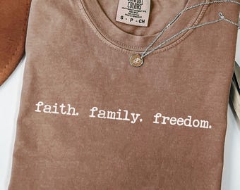 Faith Family Freedom Comfort Colors Shirt Conservative Life Shirt Gift for Republican Christian Religious Shirt Patriot Shirt Proud American
