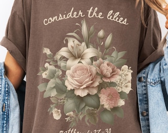 Christian Religious Wildflower Shirt, Consider the Lilies Matthew 6:27-30 Bible Verse T Shirt for Bible Study Gift for Christian Daughter