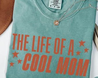 The Life of a Cool Mom Comfort Colors Shirt Cool Moms Club Shirt Mom Life Shirt, Shirt for Cool Moms Gift for Mom New Mom Gift Mama Shirt