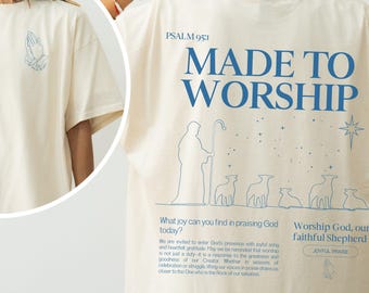 Christian Religious Comfort Colors Shirt Made to Worship Psalm 95:1 Jesus Bible Verse T Shirt for Bible Study Gift for Christian Daughter