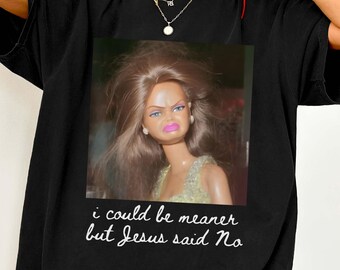 Comfort Colors® I Could Be Meaner Jesus Shirt, Funny Jesus Shirt, Christian Humor, Doll Face Christian Jesus Meme Shirt, Jesus Graphic Tee