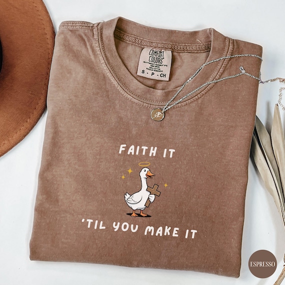 Faith It 'Til You Make It Christian Silly Goose Comfort Colors Shirt, Funny Christian Shirt, Bible Study Shirt, Funny Christian Gift for Her