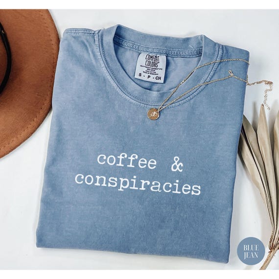 Coffee & Conspiracy Theory Comfort Colors Shirt, Conspiracy T Shirt, Truth Seeker TShirt, Boyfriend Gift, Funny Gift for Her, Father in Law