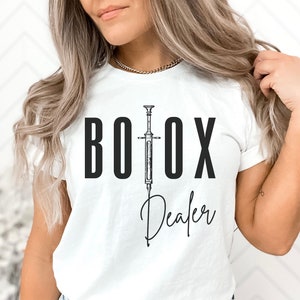 Botox Dealer Shirt, Botox Nurse TShirt, Botox Shirt, Botox Injector, Aesthetic Nurse Gift, Medspa Shirt, Nurse Injector Gift, Cosmetic Nurse
