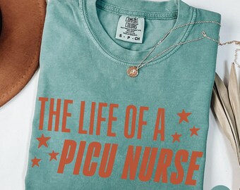 The Life of a PICU Nurse Comfort Colors Shirt, Pediatric ICU Nurse Life TShirt, Pediatric Intensive Care Unit Shirt, Nurse Appreciation Gift