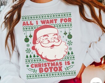 All I Want for Christmas is Botox Crewneck Sweatshirt Retro, Botox Dealer Ugly Christmas Sweater, Aesthetic Nurse Injector, Cosmetic Nurse
