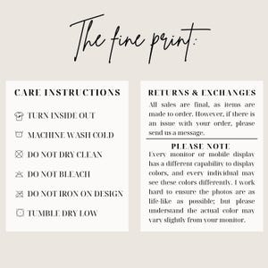 May include: A white card with black text outlining care instructions and return and exchange policies for a product. The care instructions include: Turn inside out, Machine wash cold, Do not dry clean, Do not bleach, Do not iron on design, Tumble dry low. The return and exchange policy states that all sales are final, but if there is an issue with the order, the customer should send a message. The card also includes a note about color variations on different monitors and mobile devices.