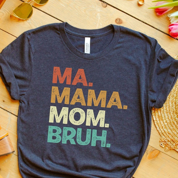 Ma Mama Mom Bruh Shirt, Best Mother's Day Gift, Mom Shirt, Sarcastic Mom Shirt, Funny Bruh Shirt, Mother's Day Shirt, Mama Gift, Mommy