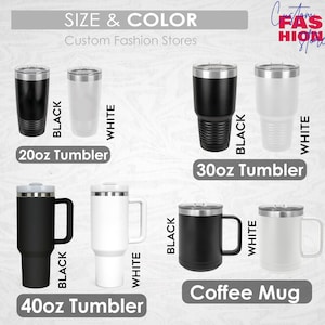 May include: A product display featuring black and white tumblers and coffee mugs. The image includes 20oz, 30oz, and 40oz tumblers, along with coffee mugs. The text on the image reads "SIZE & COLOR" and "Custom Fashion Stores."