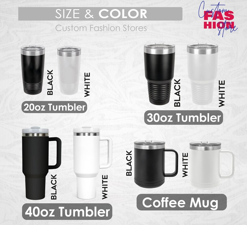May include: A product display featuring black and white tumblers and coffee mugs. The image includes 20oz, 30oz, and 40oz tumblers, along with coffee mugs. The text on the image reads "SIZE & COLOR" and "Custom Fashion Stores."