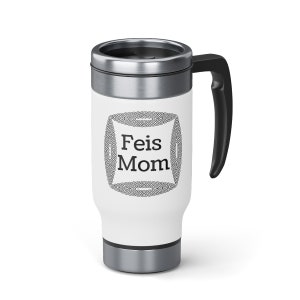 Feis Mom Stainless Steel Travel Mug