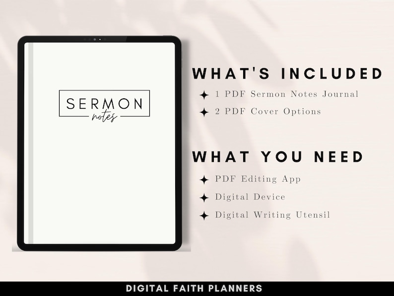 May include: A digital product mockup on a tablet screen. The screen displays a digital sermon notes journal with the text "SERMON notes". The text "WHAT'S INCLUDED" and "WHAT YOU NEED" are displayed on the screen with bullet points listing the contents of the digital product.