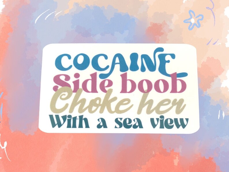 Cocaine Side Boob Choke Her With A Sea View Sticker Vinyl Etsy
