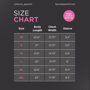 May include: Size chart for a short sleeve baby tee. The chart shows the size, body length, chest width, and sleeve length in inches. Sizes include XS, S, M, L, XL, and 2XL.